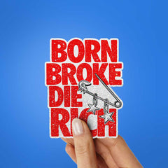 Born Broke Die Rich Glitter Sticker - Glitter Stickers | STICK IT UP