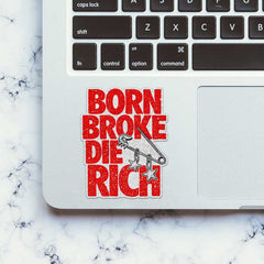 Born Broke Die Rich Glitter Sticker - Glitter Stickers | STICK IT UP