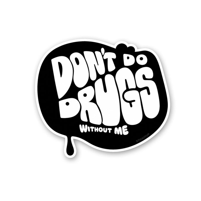 Don't Have Fun Without Me Sticker - Stickers | STICK IT UP