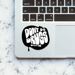 Don't Have Fun Without Me Sticker - Stickers | STICK IT UP