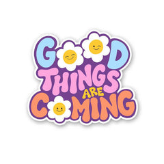 Good Things Are Coming Sticker - Stickers | STICK IT UP