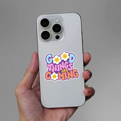 Good Things Are Coming Sticker - Stickers | STICK IT UP
