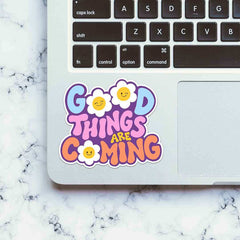 Good Things Are Coming Sticker - Stickers | STICK IT UP