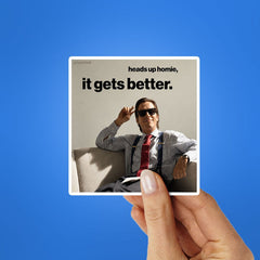 Heads Up Homie it Gets Better Sticker - Stickers | STICK IT UP