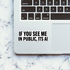 If You See Me in Public Its AI Sticker - Stickers | STICK IT UP