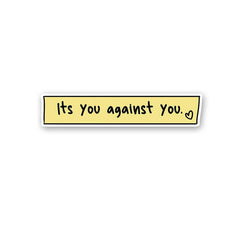 Its You Against You Sticker - Stickers | STICK IT UP