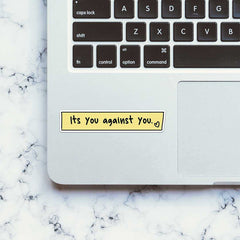 Its You Against You Sticker - Stickers | STICK IT UP