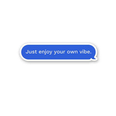 Just Enjoy Your Own Vibe Sticker - Stickers | STICK IT UP