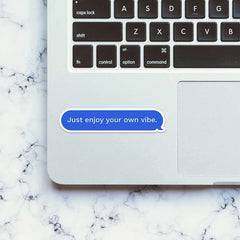 Just Enjoy Your Own Vibe Sticker - Stickers | STICK IT UP