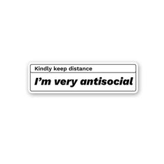 Kindly Keep Distance I'M Very Antisocial Sticker - Stickers | STICK IT UP