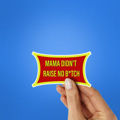 Mama Didn T Raise Sticker - Stickers | STICK IT UP