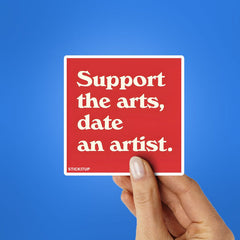 Support The Arts, Date An Artist Sticker - Stickers | STICK IT UP