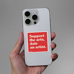 Support The Arts, Date An Artist Sticker - Stickers | STICK IT UP