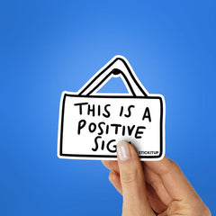 This Is Is A Positive Sign Sticker - Stickers | STICK IT UP