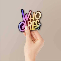 Who Cares Holographic Sticker - Holographic stickers | STICK IT UP