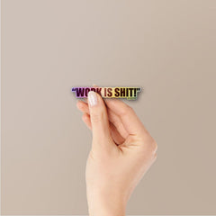 Work Is Overrated Holographic Stickers - Holographic stickers | STICK IT UP
