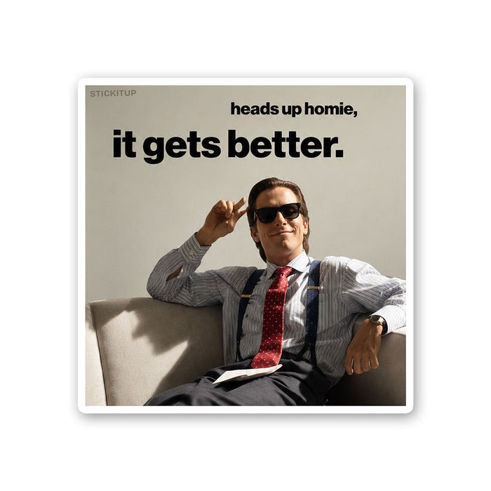Heads Up Homie it Gets Better Sticker - Stickers | STICK IT UP