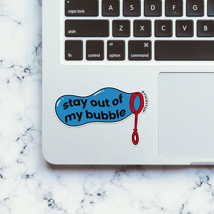 Stay Out Of My Bubble Sticker - Stickers | STICK IT UP