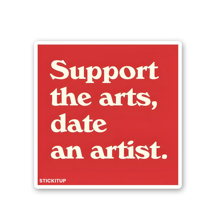 Support The Arts, Date An Artist Sticker - Stickers | STICK IT UP