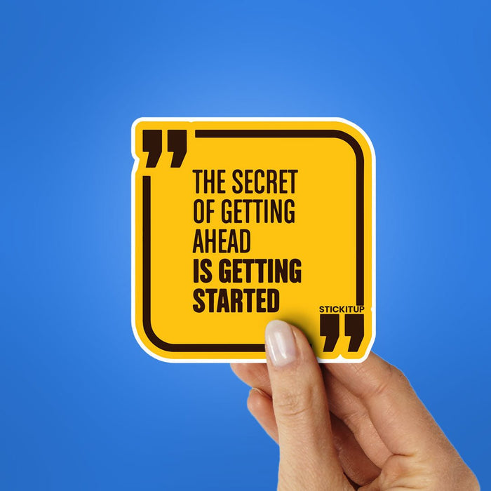 The Secret Of Getting Ahead Sticker - Stickers | STICK IT UP