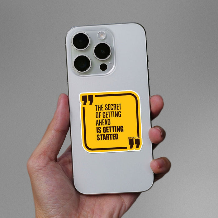 The Secret Of Getting Ahead Sticker - Stickers | STICK IT UP
