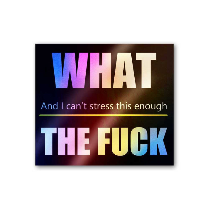 What the fuck Holographic Sticker - Holographic stickers | STICK IT UP
