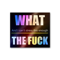 What the fuck Holographic Sticker - Holographic stickers | STICK IT UP