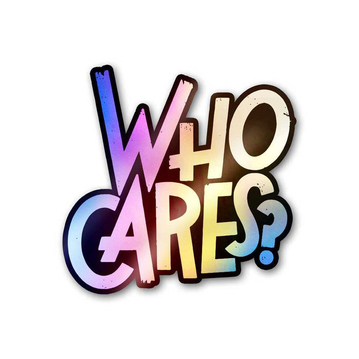 Who Cares Holographic Sticker - Holographic stickers | STICK IT UP