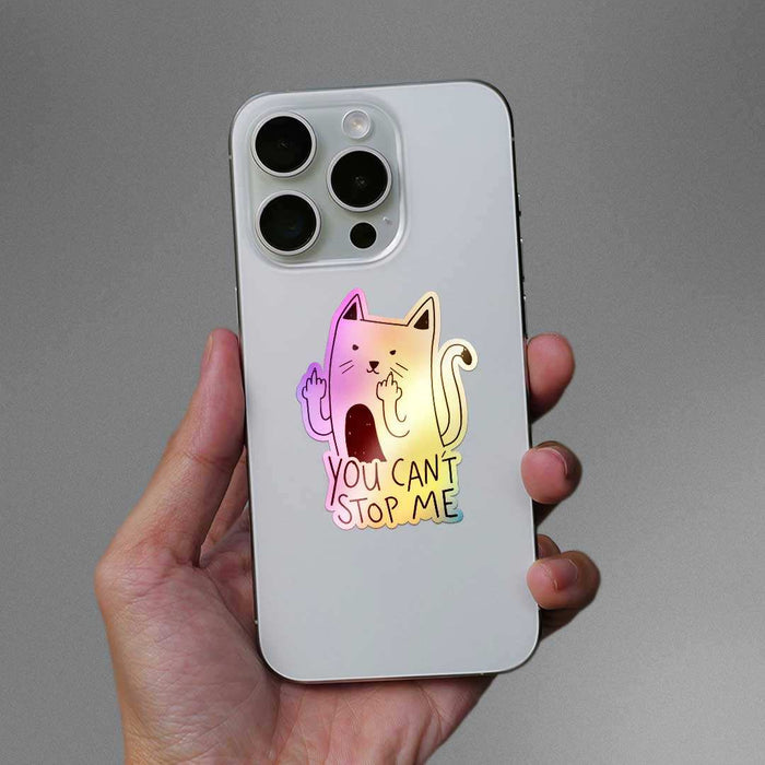 You Cant Stop Me Holographic Sticker - Holographic stickers | STICK IT UP